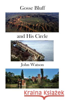 Gosse Bluff and His Circle John Watson 9781760416898 Ginninderra Press