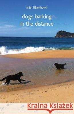 dogs barking in the distance John Blackhawk 9781760417840