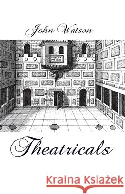 Theatricals John Watson 9781760418304 Ginninderra Press