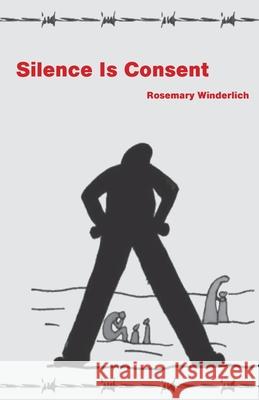 Silence Is Consent Rosemary Winderlich 9781760418489 Ginninderra Press