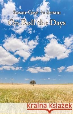 On Roll the Days Susan-Gaye Anderson 9781760418519 Ginninderra Press