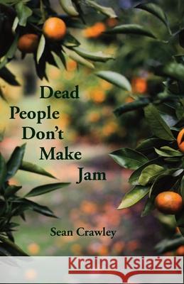 Dead People Don't Make Jam Sean Crawley 9781760418595