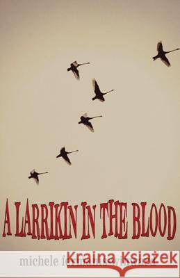 A Larrikin in the Blood Michele Fermanis-Winward 9781760419929 Ginninderra Press