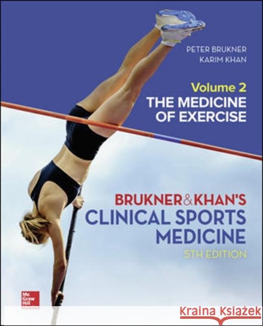 CLINICAL SPORTS MEDICINE: THE MEDICINE OF EXERCISE 5E, VOL 2 Karim Khan 9781760420512 McGraw-Hill Education / Australia
