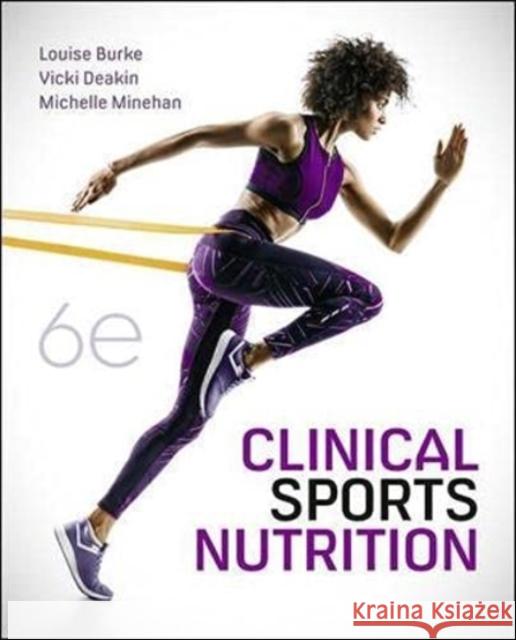 Clinical Sports Nutrition Michelle Minehan 9781760425647 McGraw-Hill Education / Australia