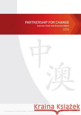 Partnership for Change: Australia-China Joint Economic Report East Asian Bureau of Economic Research 9781760460648 Anu Press