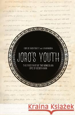 Joro's Youth: The first part of the Mongolian epic of Geser Khan Igor d Li Narangoa 9781760460822 Anu Press