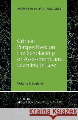 Critical Perspectives on the Scholarship of Assessment and Learning in Law: Volume 1: England Alison Bone Paul Maharg 9781760463007 Anu Press