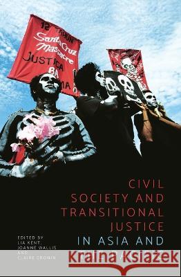 Civil Society and Transitional Justice in Asia and the Pacific Lia Kent Joanne Wallis Claire Cronin 9781760463281 Anu Press