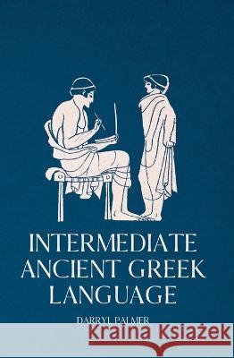 Intermediate Ancient Greek Language Darryl Palmer 9781760463427 Anu Press Languages