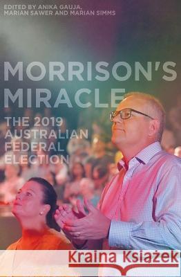 Morrison\'s Miracle: The 2019 Australian Federal Election Anika Gauja Marian Sawer Marian Simms 9781760463618