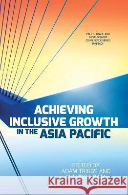 Achieving Inclusive Growth in the Asia Pacific Adam Triggs Shujiro Urata 9781760463816 Anu Press