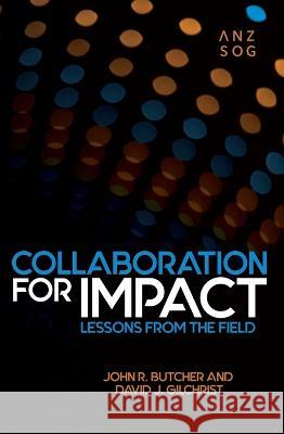 Collaboration for Impact: Lessons from the Field John Butcher David Gilchrist 9781760463960