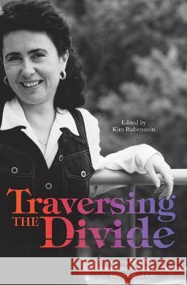 Traversing the Divide: Honouring Deborah Cass\'s Contributions to Public and International Law Kim Rubenstein 9781760464226 Anu Press