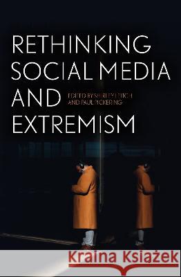 Rethinking Social Media and Extremism Shirley Leitch Paul Pickering 9781760465247