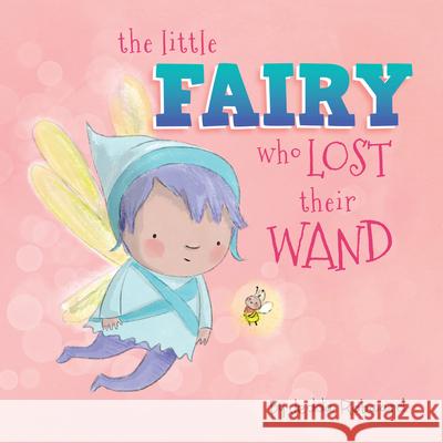 The Little Fairy Who Lost Their Wand Jedda Robaard 9781760505028 Little Hare Books
