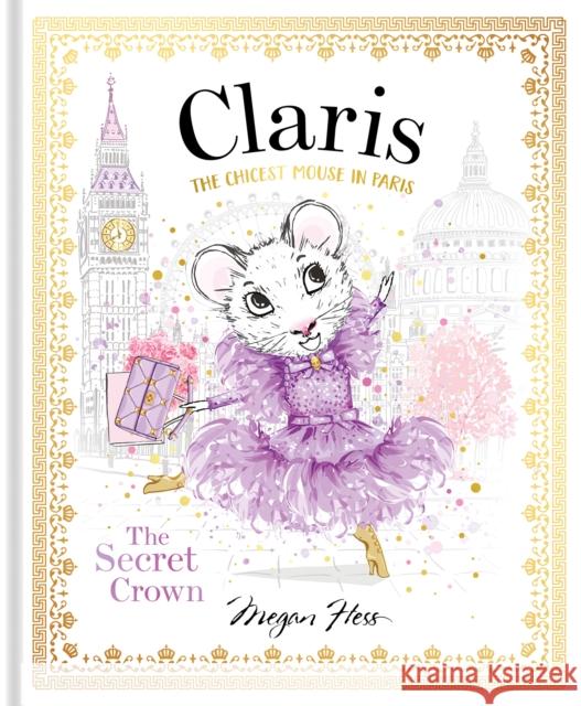 Claris: The Secret Crown: The Chicest Mouse in Paris Megan Hess 9781760507718