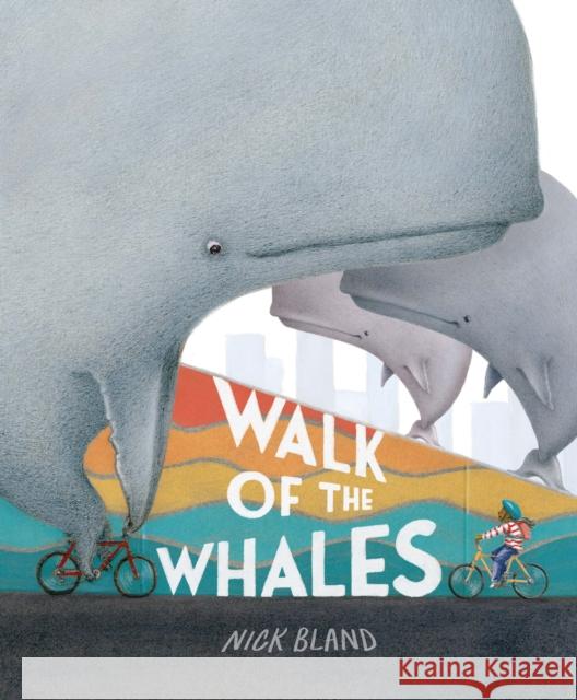 Walk of the Whales: CBCA Honour Book Nick Bland 9781760509026