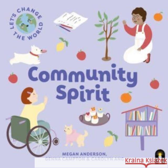 Let's Change the World: Community Spirit Megan Anderson 9781760509491 Hardie Grant Children's Publishing