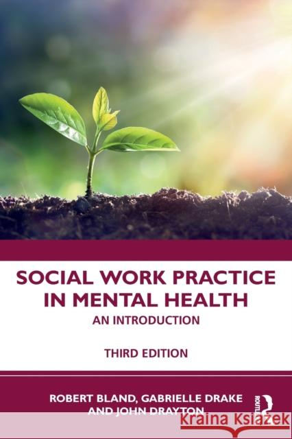 Social Work Practice in Mental Health: An Introduction Bland, Robert 9781760529499