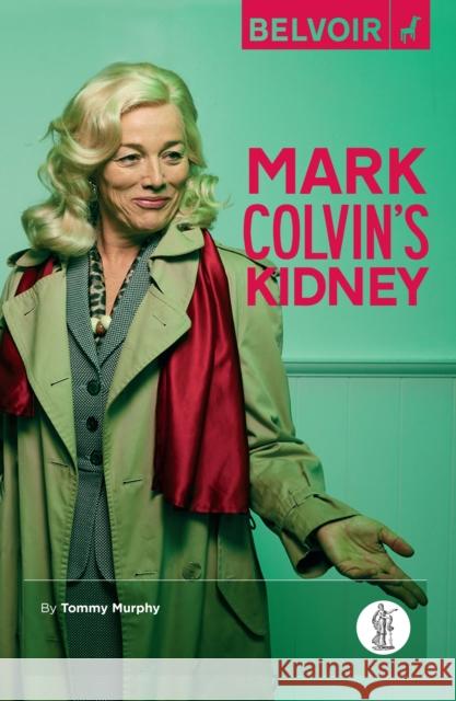 Mark Colvin's Kidney Tommy Murphy   9781760620011 Currency Press Pty Ltd