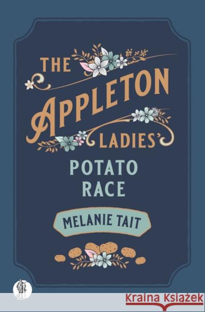 The Appleton Ladies Potato Race Melanie Tait 9781760623388 Currency Press Pty Ltd