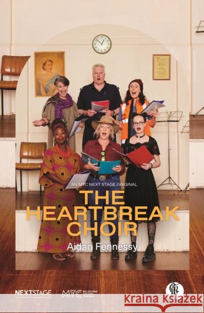 The Heartbreak Choir Aidan Fennessy   9781760627768 Currency Press Pty Ltd