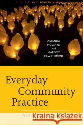 Everyday Community Practice: Principles and practice Howard, Amanda 9781760632311