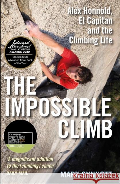 The Impossible Climb: Alex Honnold, El Capitan and the Climbing Life Synnott, Mark 9781760632731 Allen & Unwin