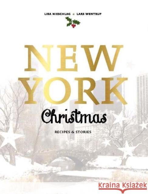 New York Christmas: Recipes and stories Lars Wentrup 9781760634209