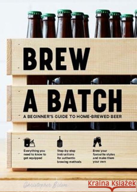 Brew a Batch: A beginner's guide to home-brewed beer Christopher Sidwa 9781760634261 Murdoch Books