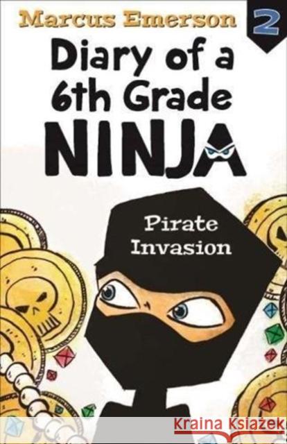 Pirate Invasion: Diary of a 6th Grade Ninja Book 2 Marcus Emerson   9781760634735