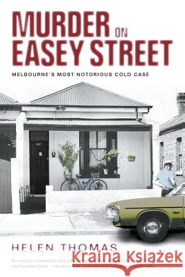 Murder on Easey Street: Melbourne's Most Notorious Cold Case Helen Thomas   9781760640040 Nero