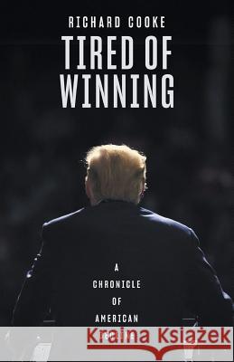 Tired of Winning: A Chronicle of American Decline Richard Cooke   9781760641146