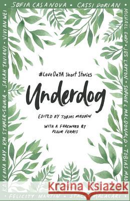 Underdog: #LoveOzYA Short Stories Madden, Tobias 9781760641344