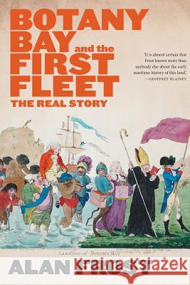 Botany Bay and the First Fleet Alan Frost 9781760641603