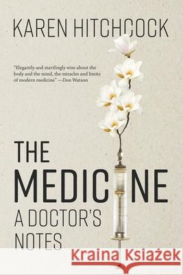 The Medicine: A Doctor's Notes Karen Hitchcock 9781760641931