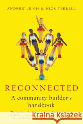 Reconnected: A Community Builder's Handbook Andrew Leigh Nick Terrell 9781760642617 La Trobe University Press