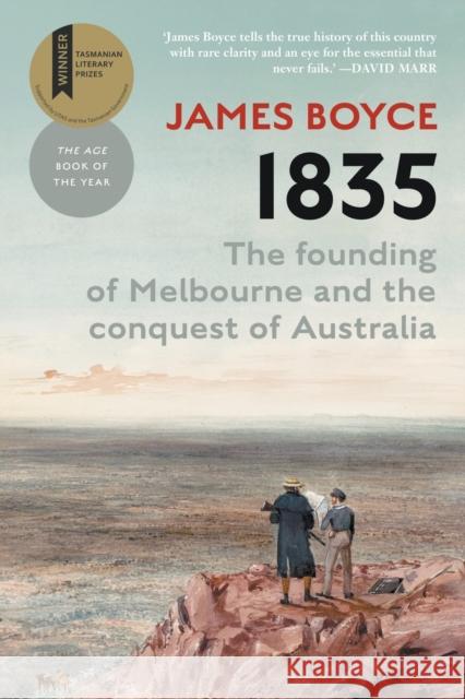 1835: The Founding of Melbourne & the Conquest of Australia James Boyce   9781760644802 Black Inc.