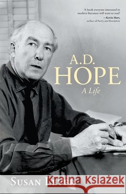 A.D. Hope: A Life Susan Lever 9781760645885 La Trobe University Press