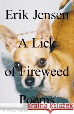 A lick of fireweed: Poems Erik Jensen 9781760645892