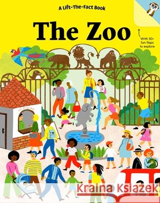 The Zoo: A Lift The Fact Book Nick Wryno 9781760684464 Five Mile Press