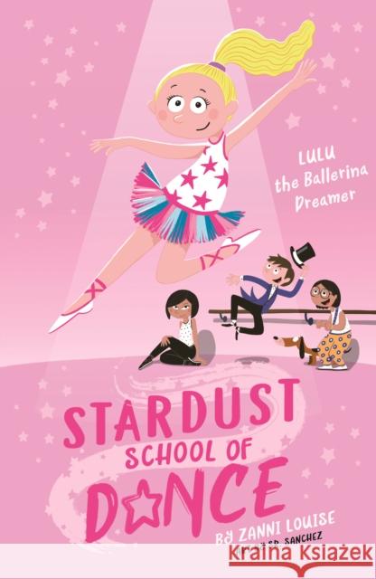 Stardust School of Dance: Lulu the Ballerina Dreamer Zanni Louise 9781760684624 Five Mile Press