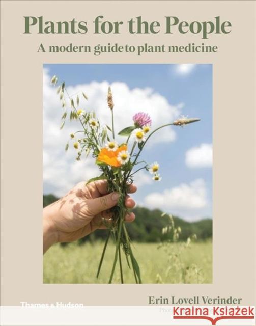 Plants for the People: A Modern Guide to Plant Medicine Erin Lovell Verinder 9781760760465 Thames & Hudson