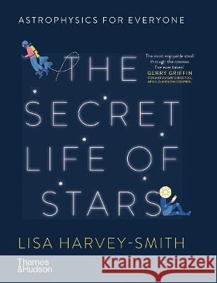 Secret Life of Stars: Astrophysics for Everyone Harvey-Smith, Lisa 9781760761585