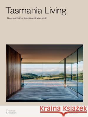 Tasmania Living: Quiet, conscious living in Australia's south Marita Bullock 9781760762230