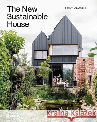 The New Sustainable House: Planet-Friendly Home Design Penny Craswell 9781760764777 Thames & Hudson