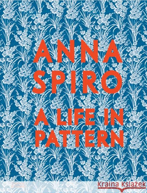 Anna Spiro: A Life in Pattern Anna Spiro 9781760764975