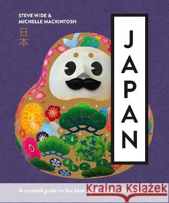 Japan: A curated guide to the best areas, food, culture & art Michelle Mackintosh Steve Wide  9781760787646
