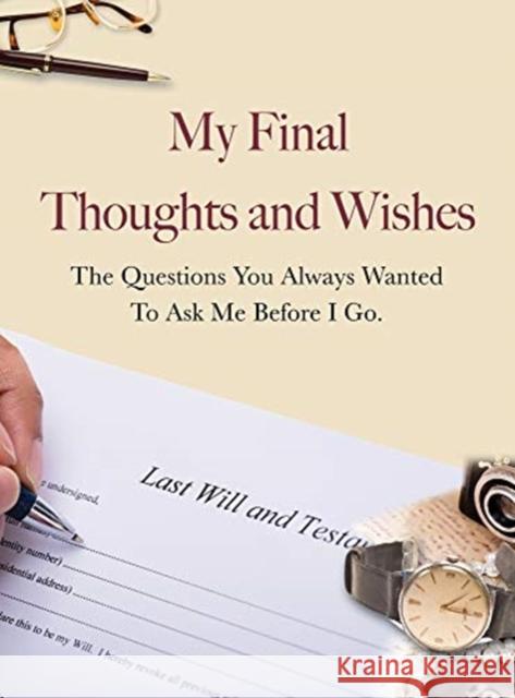 My Final Thoughts and Wishes: The questions you always wanted to ask me before I go  9781760790455 New Holland Publishers